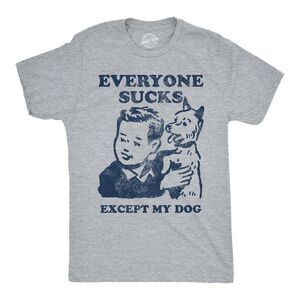 Mens Funny T Shirts Everyone Sucks Except My Dog Sarcastic Tee For Men